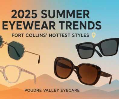 2025 summer eyewear trends Fort Collins hottest styles sunglasses glasses